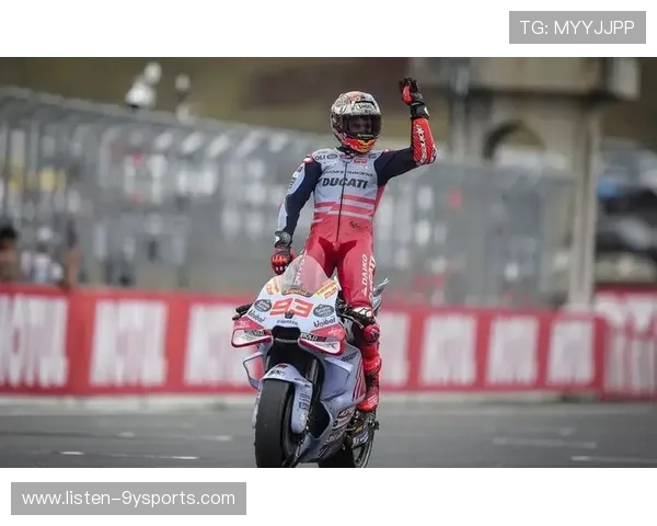 马奎斯重返赛道引发热议新赛季MotoGP竞争格局分析