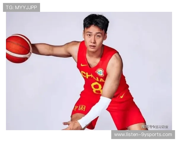 中国男篮新赛季备战全纪录：主帅调阵与年轻球员成长分析